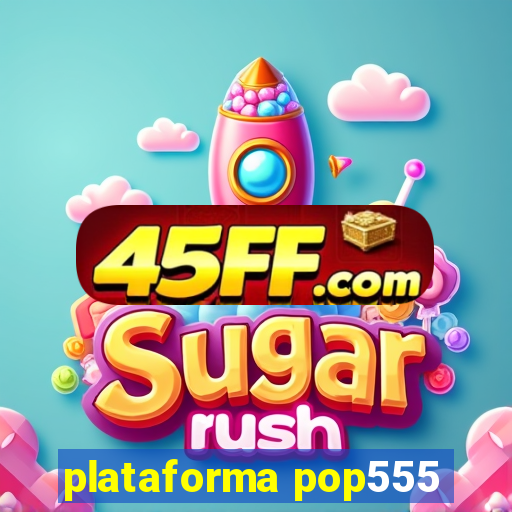plataforma pop555